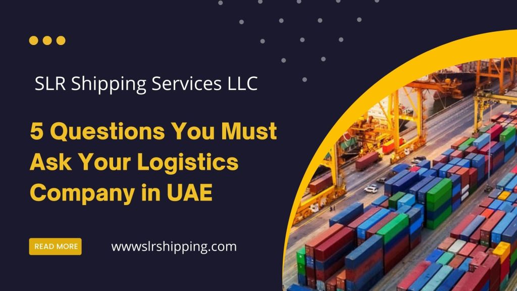 5 Questions You Need to Ask Your Logistics Company in UAE