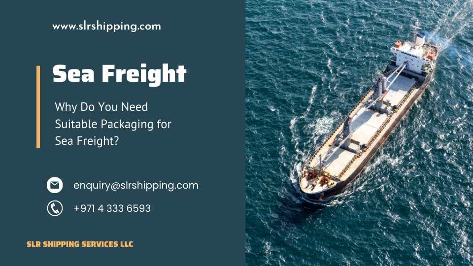 Why Do You Need Suitable Packaging for Sea Freight?